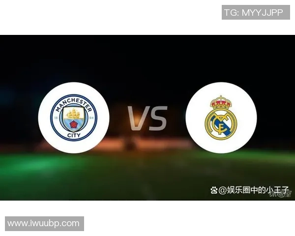 曼城与皇马激战在即谁将晋级欧冠决赛巅峰对决