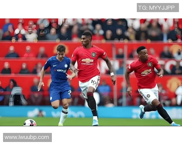 曼联与切尔西激战全场精彩回放重温经典对决瞬间